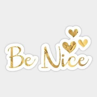 Be Nice. Quote. Hand-drawn vintage Gold Foil lettering. Sticker